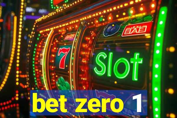 bet zero 1