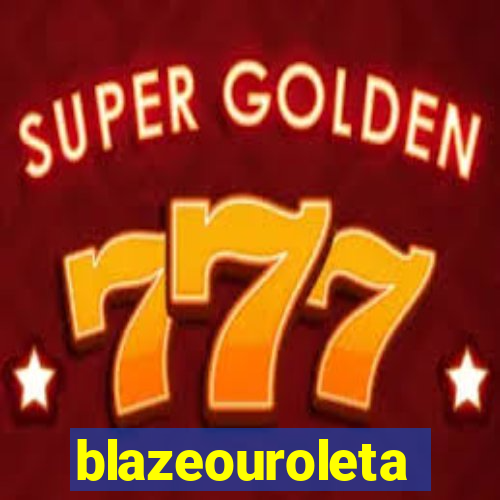 blazeouroleta