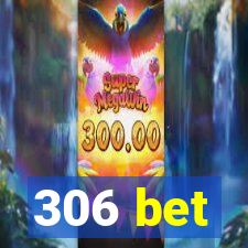 306 bet