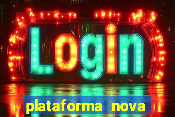 plataforma nova pagando hoje