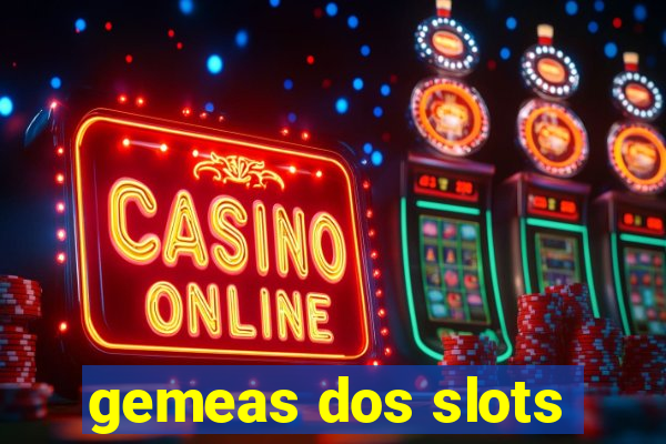 gemeas dos slots