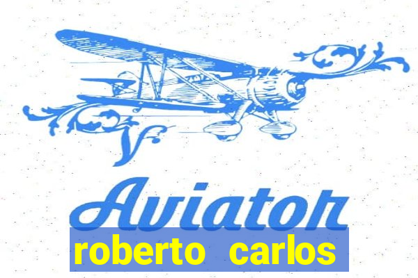 roberto carlos jogador fortuna