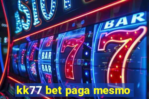 kk77 bet paga mesmo