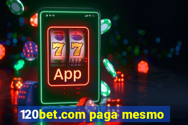 120bet.com paga mesmo