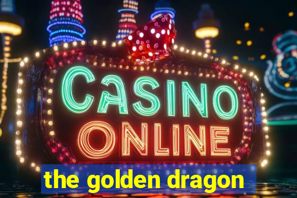 the golden dragon