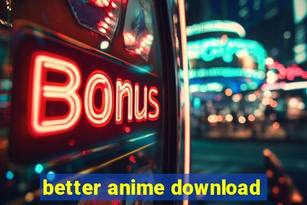 better anime download