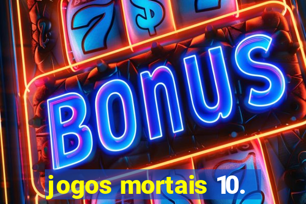 jogos mortais 10.