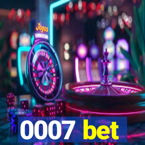 0007 bet