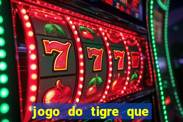 jogo do tigre que paga dinheiro de verdade