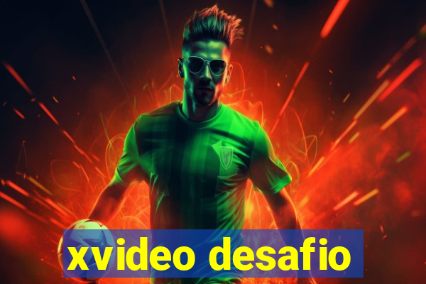 xvideo desafio