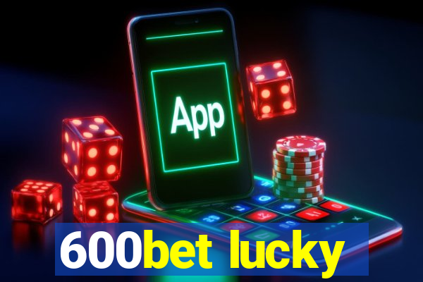 600bet lucky