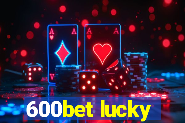 600bet lucky