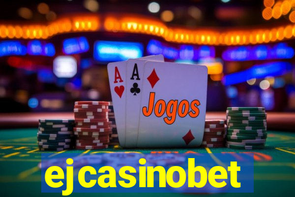 ejcasinobet