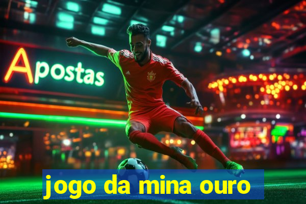 jogo da mina ouro