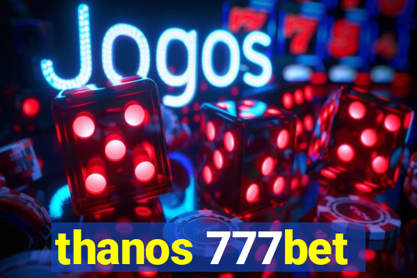 thanos 777bet