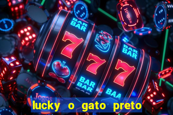 lucky o gato preto filme completo dublado download