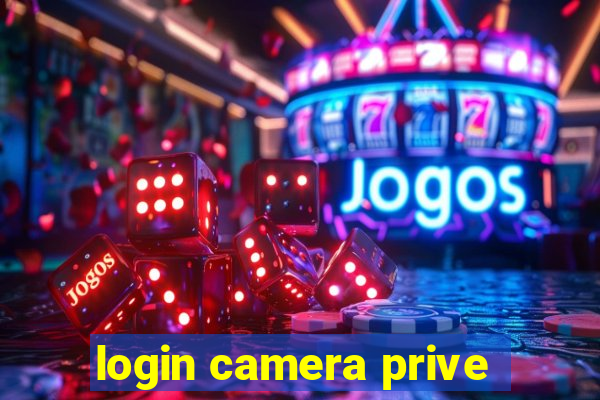 login camera prive