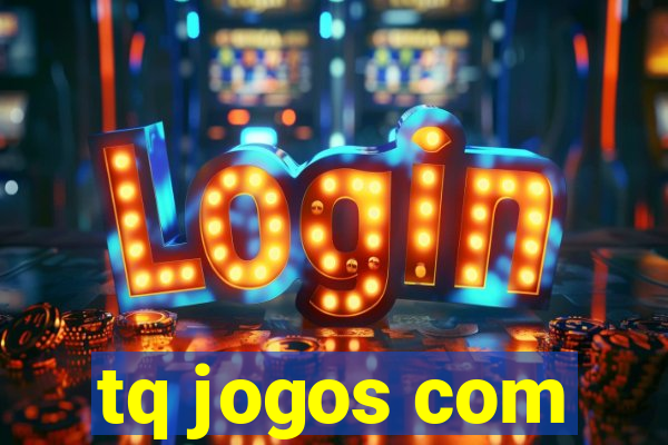 tq jogos com