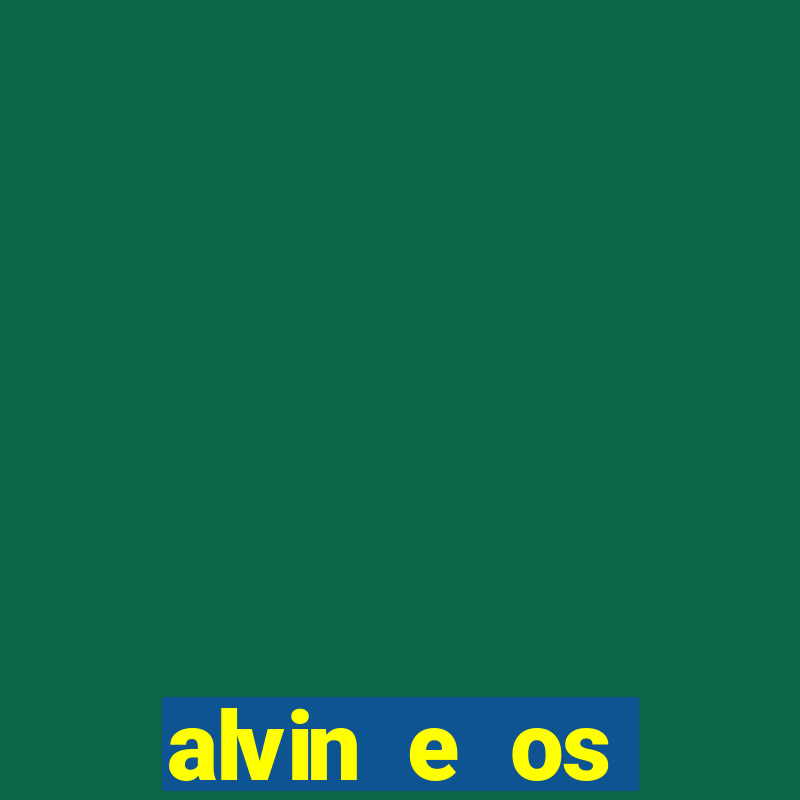 alvin e os esquilos rede canais