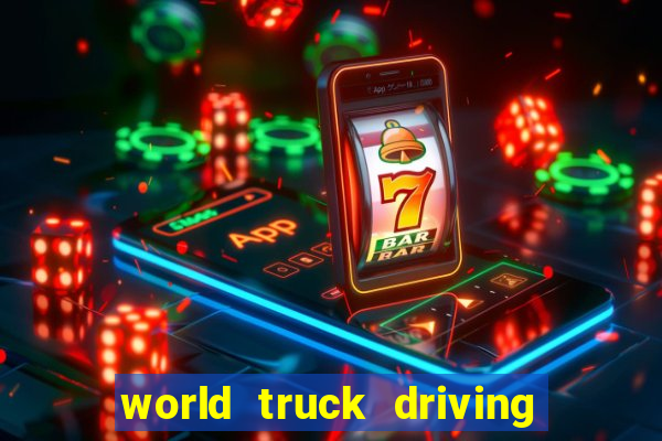 world truck driving simulator tudo desbloqueado