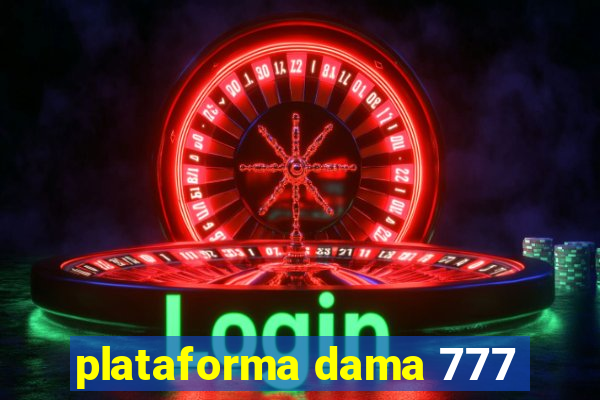 plataforma dama 777