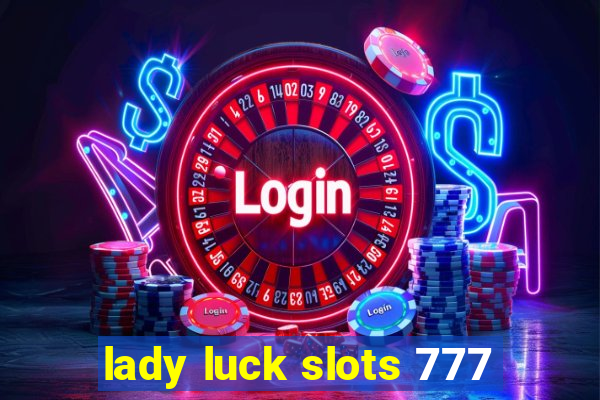 lady luck slots 777