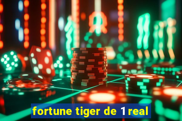 fortune tiger de 1 real