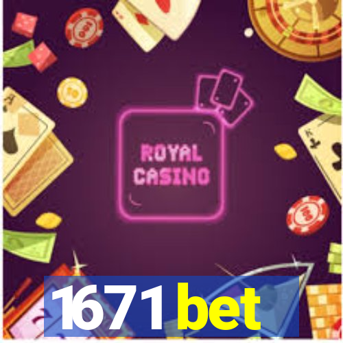 1671 bet