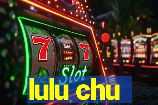 lulu chu