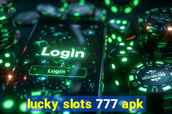 lucky slots 777 apk