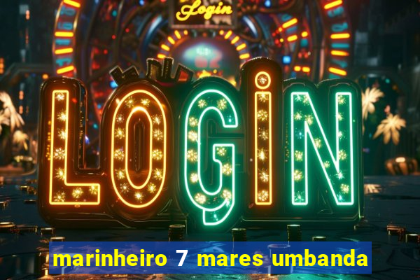 marinheiro 7 mares umbanda