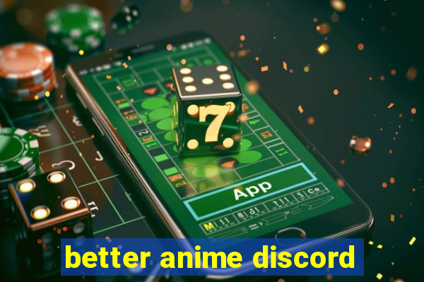 better anime discord