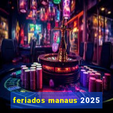 feriados manaus 2025