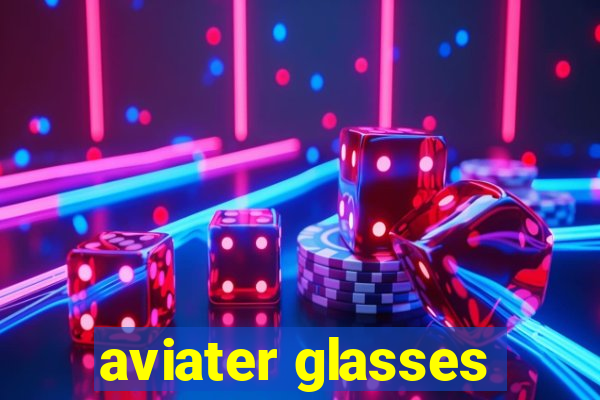 aviater glasses