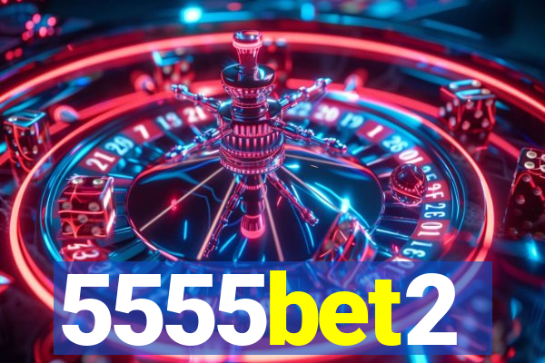 5555bet2