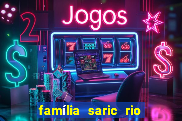 família saric rio de janeiro