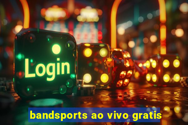 bandsports ao vivo gratis