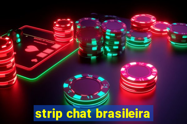 strip chat brasileira