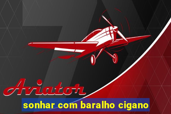 sonhar com baralho cigano