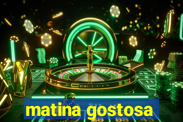 matina gostosa