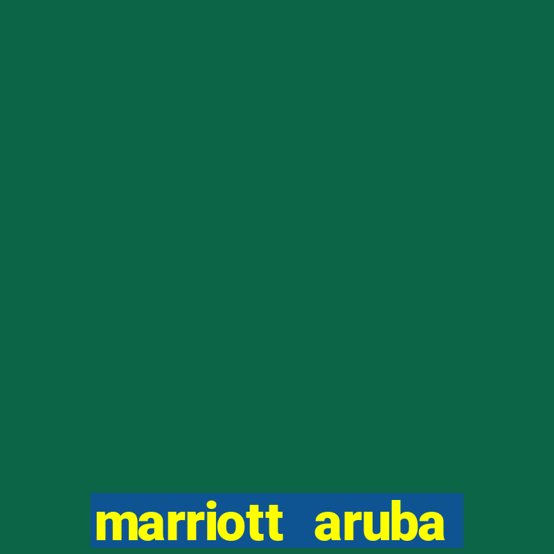 marriott aruba resort and casino