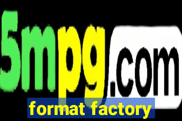 format factory