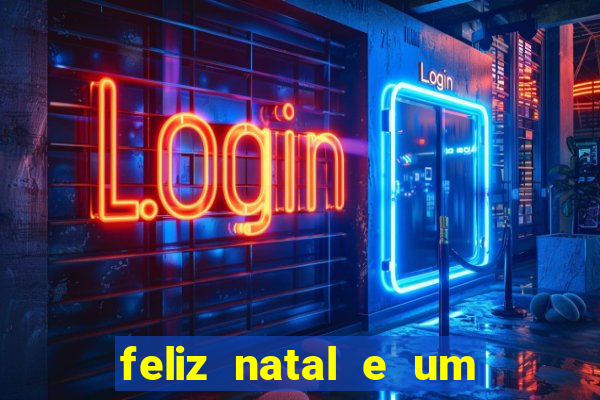 feliz natal e um próspero ano novo 2024 frases