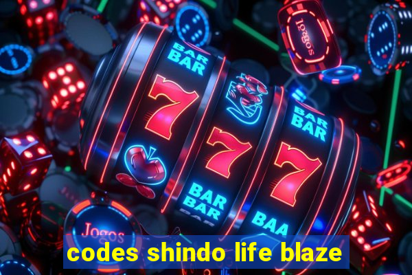 codes shindo life blaze