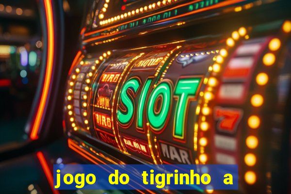 jogo do tigrinho a partir de r$ 1