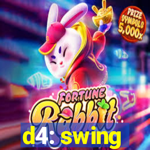 d4: swing