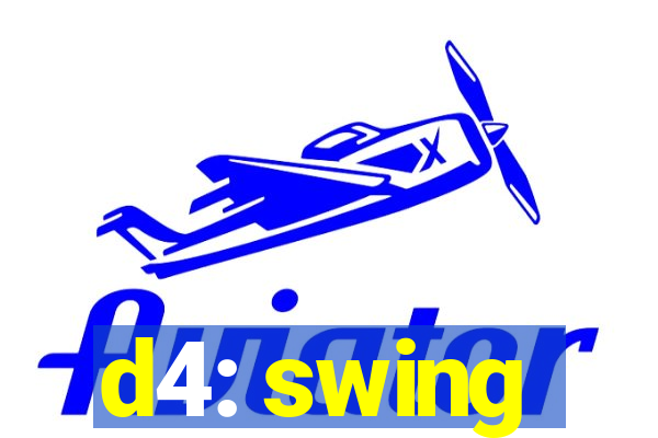 d4: swing