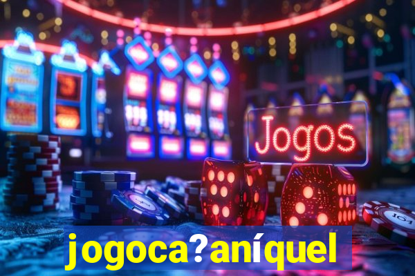 jogoca?aníquel