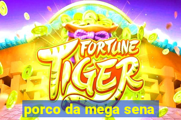 porco da mega sena