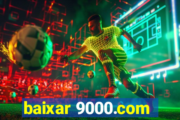 baixar 9000.com